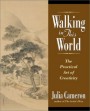 Walking in This World by Julia Cameron. 